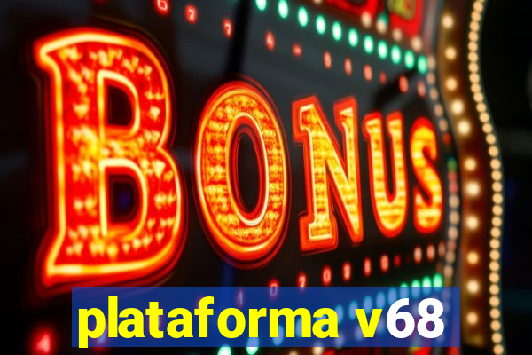 plataforma v68